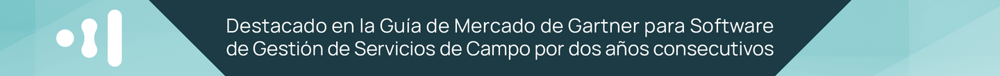Destacado en la Guía de Mercado  de Gartner para Software de  Gestión de Servicios de Campo  por dos años consecutivos