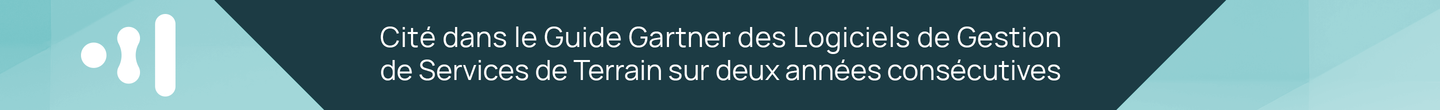 Cité dans le Guide Gartner des Logiciels de Gestion de Services de Terrain sur deux années consécutives