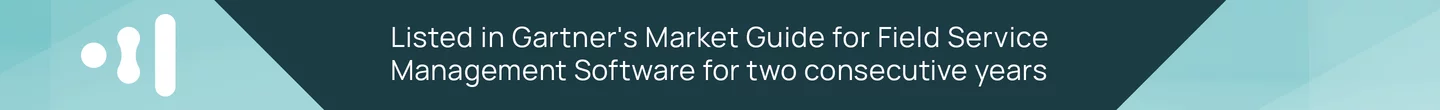 Listed in Gartner's Market Guide for Field Service Management Software for two consecutive years