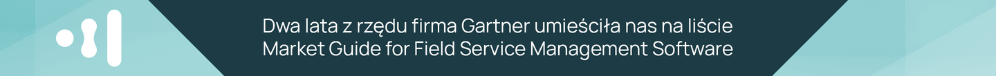 Dwa lata z rzędu firma Gartner umieściła nas na liście Market Guide for Field Service Management Software